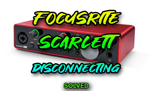 focusrite scarlett disconnection - solved