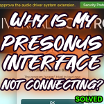 PreSonus Audio Interface Not Connecting to Logic Pro: How to Fix Blocked Drivers in macOS Security